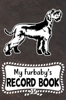 My Furbaby's Record Book: Giant Schnauzer Dog Puppy Pet Vaccination, Immunization, Health Wellness Record Journal, Appointment Organizer For Dog Owners and Puppy Lovers