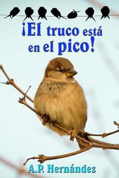 Paperback ?el Truco Est? En El Pico! [Spanish] Book