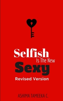 Paperback Selfish Is The New Sexy: Revised Version Book