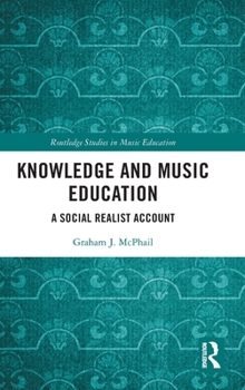 Hardcover Knowledge and Music Education: A Social Realist Account Book