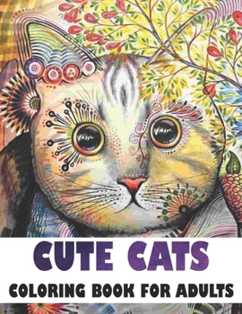 Cute cats Coloring Book For Adults: Cute Fun Cat Coloring Book for Girls, Boys and Cat Lovers,