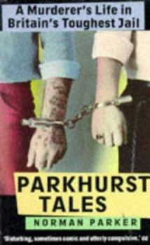 Paperback Parkhurst Tales: A Murderer's Life in Britain's Toughest Jail Book