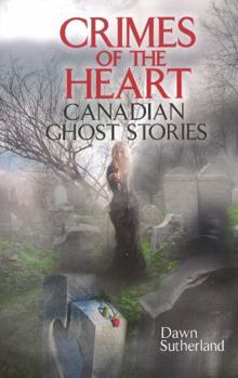 Paperback Crimes of the Heart: Canadian Ghost Stories Book