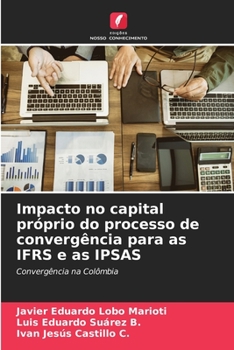 Impacto no capital próprio do processo de convergência para as IFRS e as IPSAS (Portuguese Edition)