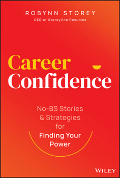 Hardcover Career Confidence: No-Bs Stories and Strategies for Finding Your Power Book