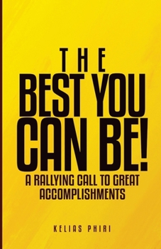 Paperback The Best You Can Be!: A Rallying Call to Great Accomplishments Book