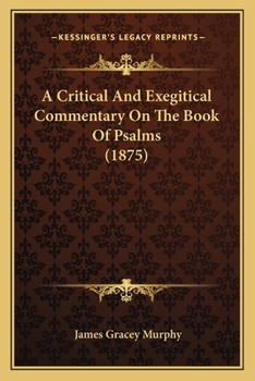 Paperback A Critical And Exegitical Commentary On The Book Of Psalms (1875) Book