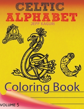 Paperback Celtic Letters Alphabet Coloring Book: ABC Coloring Book: Alphabet Coloring Book for Kids 8-12 Book