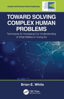 Paperback Toward Solving Complex Human Problems: Techniques for Increasing Our Understanding of What Matters in Doing So Book