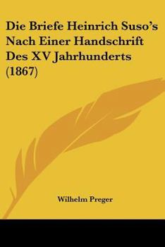 Paperback Die Briefe Heinrich Suso's Nach Einer Handschrift Des XV Jahrhunderts (1867) [German] Book