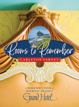 Hardcover Rooms to Remember: A Designer's Tour of Mackinac Island's Grand Hotel Book