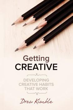 Paperback Getting Creative: Developing Creative Habits that Work Book