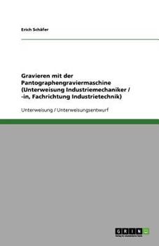 Paperback Gravieren mit der Pantographengraviermaschine (Unterweisung Industriemechaniker / -in, Fachrichtung Industrietechnik) [German] Book