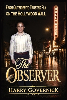 Paperback The Observer: From Outsider to Trusted Fly on the Hollywood Wall Book