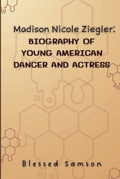 Paperback Madison Nicole Ziegler: Biography of Young American Dancer and Actress Book