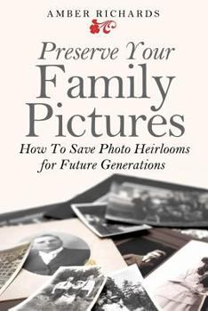 Paperback Preserve Your Family Pictures: How To Save Photo Heirlooms for Future Generations Book