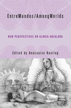 Hardcover Entremundos/Amongworlds: New Perspectives on Gloria E. Anzaldúa Book