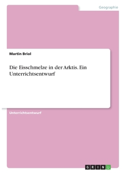 Paperback Die Eisschmelze in der Arktis. Ein Unterrichtsentwurf [German] Book