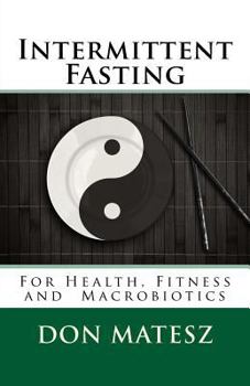 Paperback Intermittent Fasting: For Health, Fitness and Macrobiotics (Basic Macrobiotics) Book
