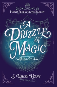 A Drizzle of Magic: A Cozy Fantasy Mystery (The Pobyd Perfections Bakery) - Book #1 of the Pobyd Perfections Bakery