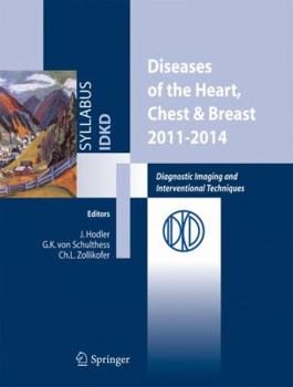 Paperback Diseases of the Heart, Chest & Breast, 2011-2014: Diagnostic Imaging and Interventional Techniques Book
