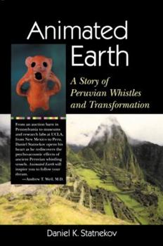 Paperback Animated Earth: A Story of Peruvian Whistles and Transformation Book