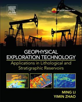 Hardcover Geophysical Exploration Technology: Applications in Lithological and Stratigraphic Reservoirs Book