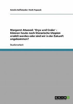 Margaret Atwood: 'Oryx und Crake' - Können heute noch literarische Utopien erzählt werden oder sind wir in der Zukunft angekommen?