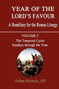 Paperback Year of the Lord's Favour. a Homiliary for the Roman Liturgy. Volume 3: The Temporal Cycle: Sundays Through the Year Book