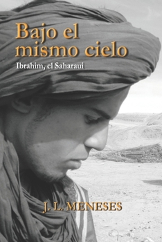Bajo el mismo cielo. Ibrahim, el Saharaui (Spanish Edition)