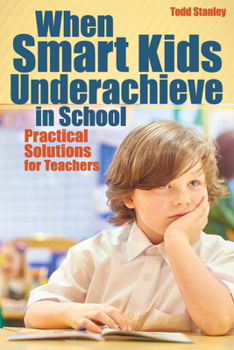 Paperback When Smart Kids Underachieve in School: Practical Solutions for Teachers Book