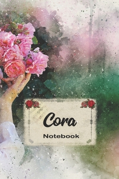 Cora Notebook: Blank Practical Personalized Cora Lined Notebook/ Journal For Favorite First Name, Inspirational Special Beautiful Gift Idea Personal
