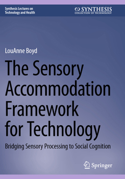 Paperback The Sensory Accommodation Framework for Technology: Bridging Sensory Processing to Social Cognition Book