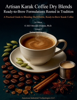 Artisan Karak Coffee Dry Blends: Ready-to-Brew Formulations Rooted in Tradition (Heritage in a Cup)