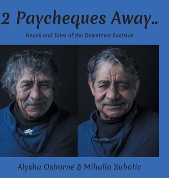 Hardcover 2 Paycheques Away..: Heads and Tales of the Downtown Eastside Book