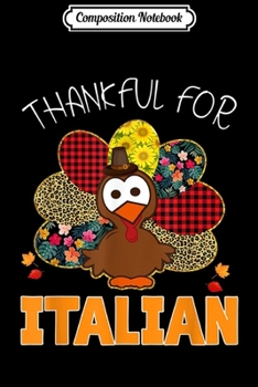 Composition Notebook: Thankful For Italian Funny Turkey Thanksgiving Teacher Gift  Journal/Notebook Blank Lined Ruled 6x9 100 Pages