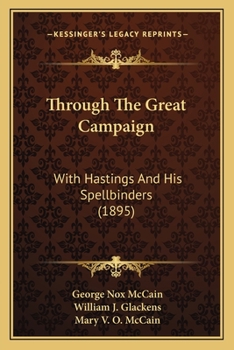 Through The Great Campaign: With Hastings And His Spellbinders