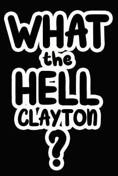 Paperback What the Hell Clayton?: College Ruled Composition Book