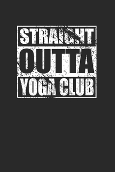 Paperback Straight Outta Yoga Club 120 Page Notebook Lined Journal Book