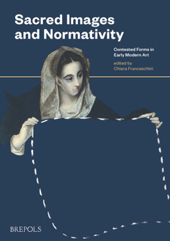 Hardcover Sacred Images and Normativity: Contested Forms in Early Modern Art Book
