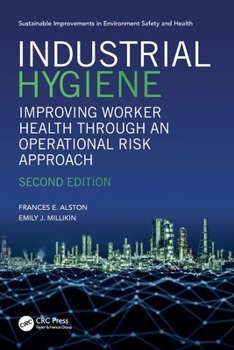 Paperback Industrial Hygiene: Improving Worker Health Through an Operational Risk Approach, Second Edition Book