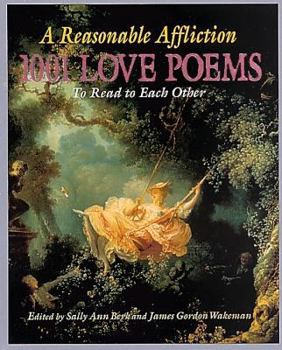 Hardcover Reasonable Affliction: 1001 Love Poems to Read to Each Other Book