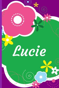 Lucie: A Journal for Girls - Personalized with your Own Name!  6x9 inches,  110 lined pages.