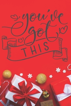 You've Got This: Blank Lined Journal to Write in, 120 Pages ( 6"x 9" ) Inspirational Christmas Themed Notebook Diary, Perfect Stocking Filler for ... Women, Red Xmas Decorations Cover, Ideal Gift