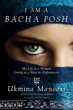 Hardcover I Am a Bacha Posh: My Life as a Woman Living as a Man in Afghanistan Book