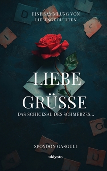 Paperback LIEBE GRÜSSE Das Schicksal des Schmerzes [German] Book