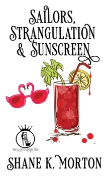 Sailors, Strangulation and Sunscreen - Book #5 of the Drag Queen Detective