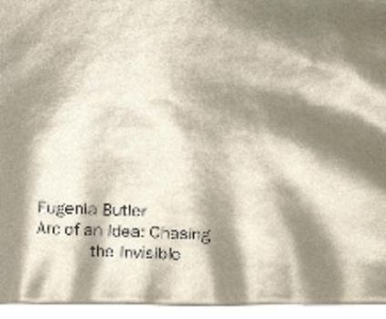 Paperback Eugenia Butler: Arc of an Idea- Chasing the Invisible (A 35-Year Survey, 1967-2003) [French] Book