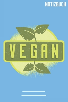 Vegan: A5 Notizbuch /  Notebook • 111 Seiten  • Extra  Kalender 2020 •  Einzigartig •  Liniert •  Linien •  Linie • Geschenk • Geschenkidee (German Edition)