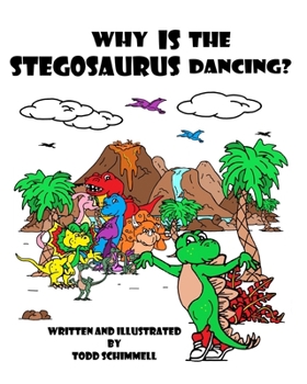 Paperback Why Is The Stegosaurus Dancing? Book